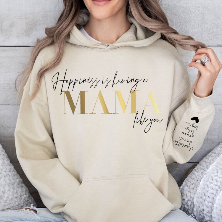 Personalized “Happiness is having a MAMA like you”Sweatshirt with Kids Name on Sleeve (Customized free)