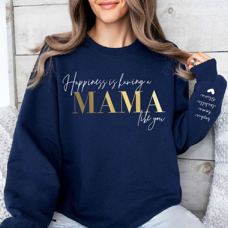 Personalized “Happiness is having a MAMA like you”Sweatshirt with Kids Name on Sleeve (Customized free)