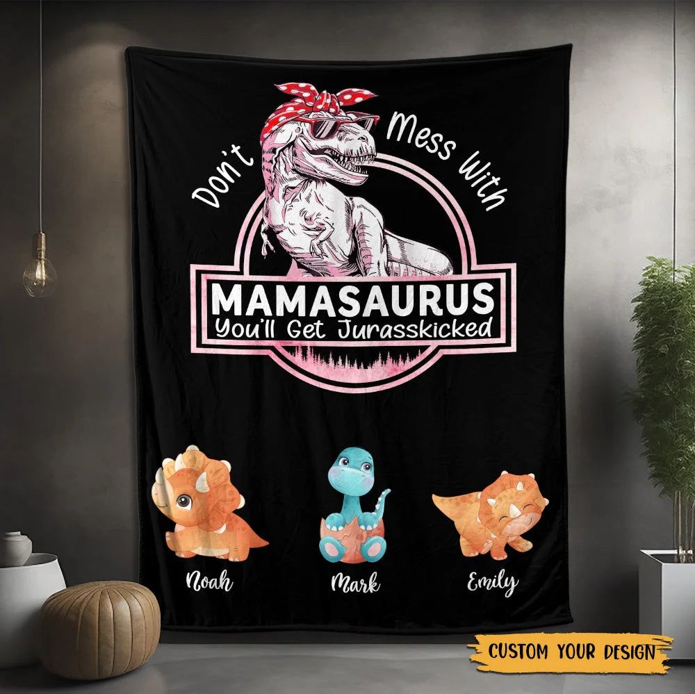 Don't Mess With Mamasaurus Blanket, You'll Get Jurasskicked - Personalized Blanket For Mom (Customized free)