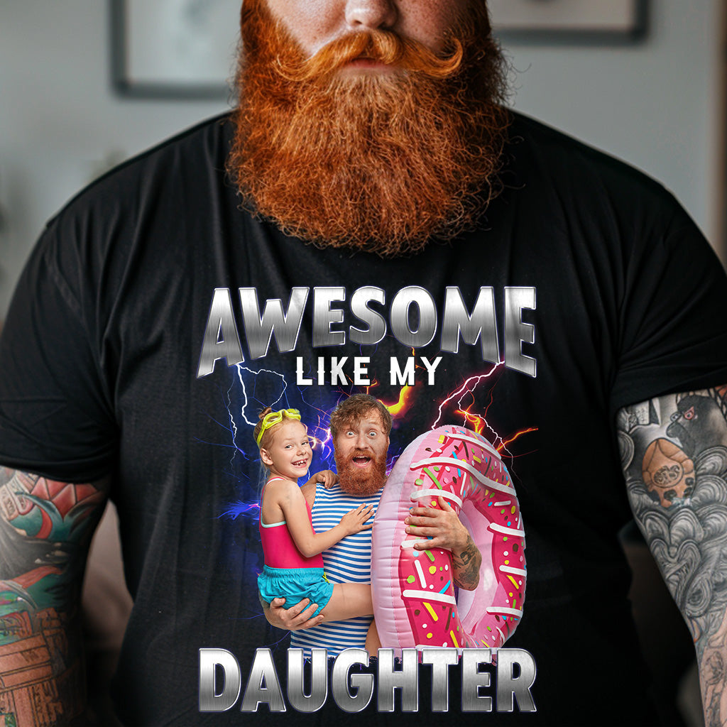 Awesome Like My Daughter/Son Bootleg Style- Personalized Photo Shirt