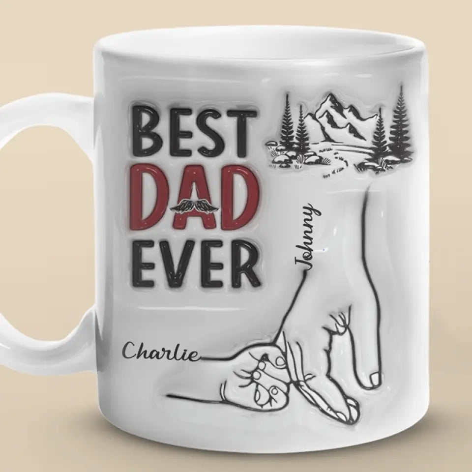 Best Daddy Ever - Family Custom 3D Inflated Effect Printed Mug - Gift For Dad, Grandpa