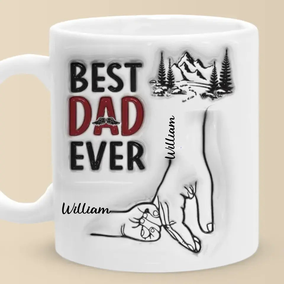 Best Daddy Ever - Family Custom 3D Inflated Effect Printed Mug - Gift For Dad, Grandpa