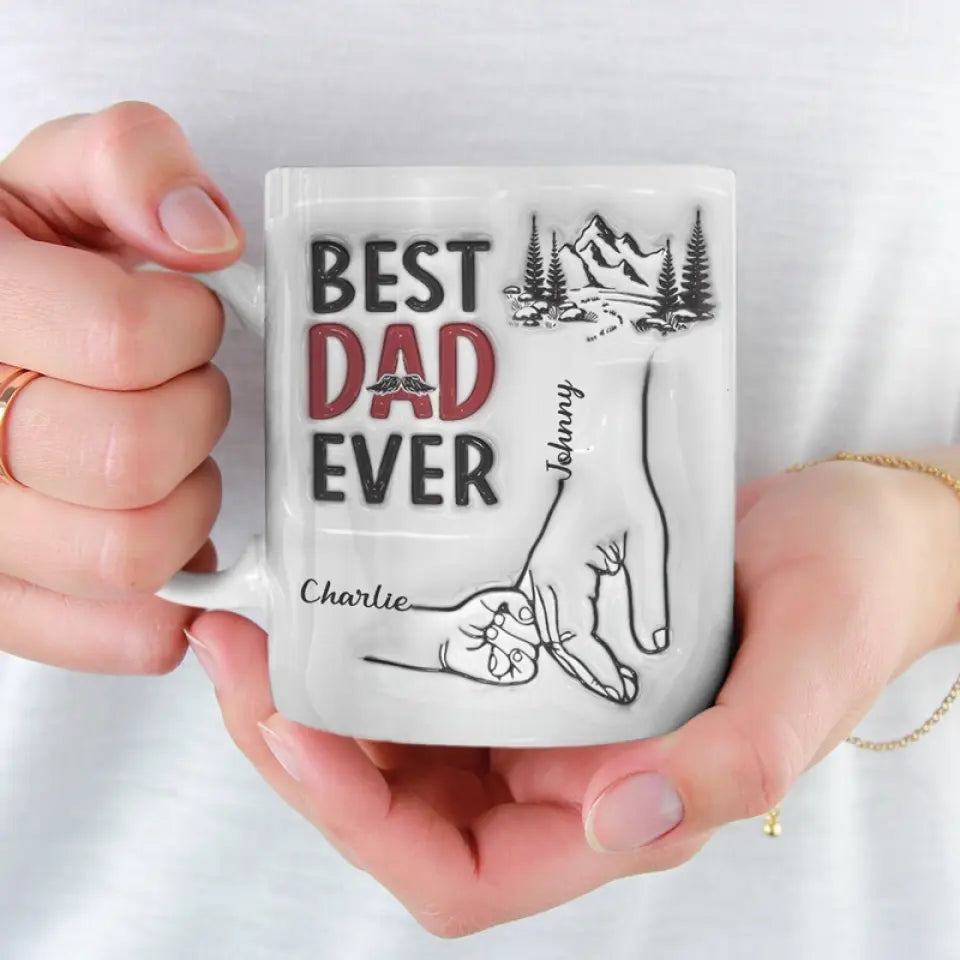 Best Daddy Ever - Family Custom 3D Inflated Effect Printed Mug - Gift For Dad, Grandpa