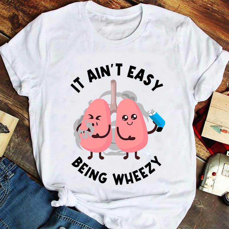 It Ain't Easy Being Wheezy Nurse T-Shirt