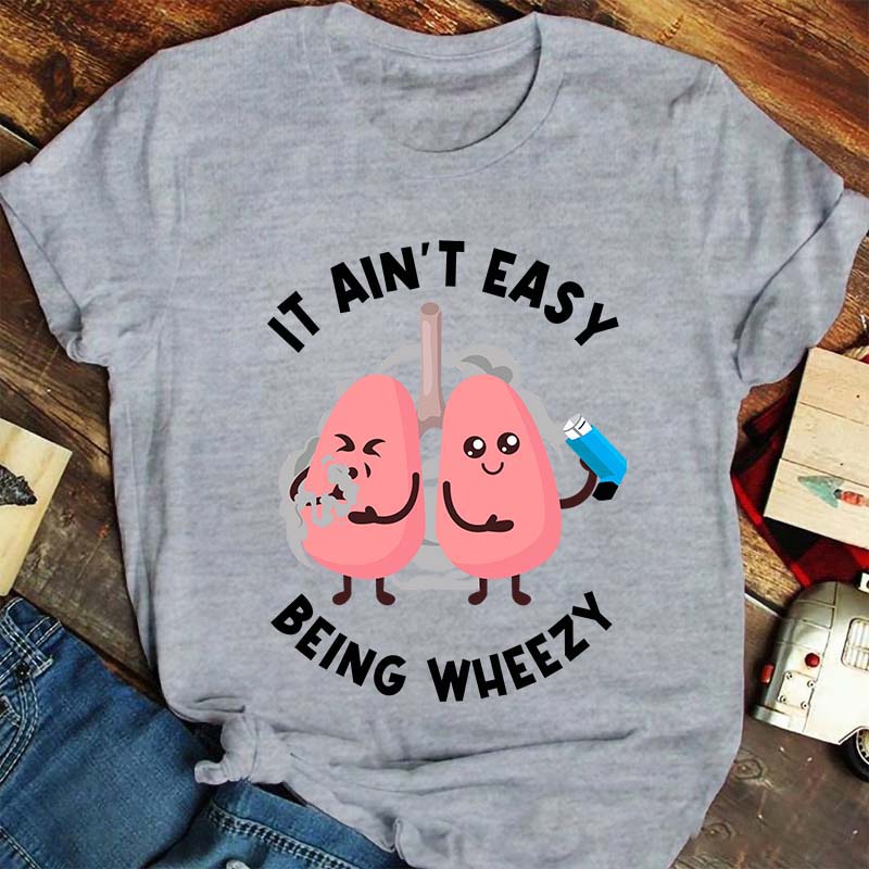 It Ain't Easy Being Wheezy Nurse T-Shirt