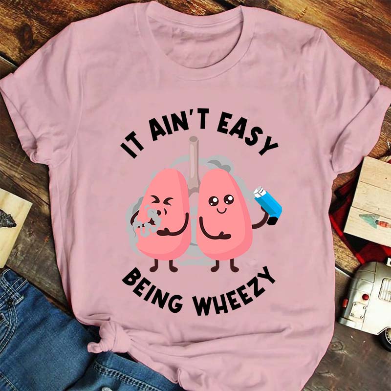 It Ain't Easy Being Wheezy Nurse T-Shirt