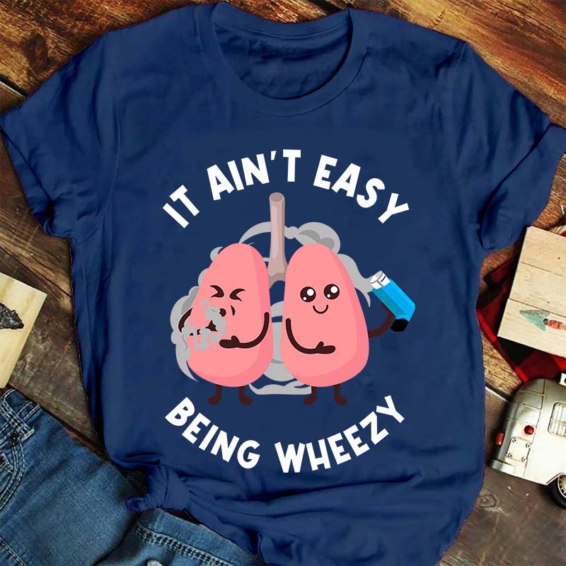 It Ain't Easy Being Wheezy Nurse T-Shirt