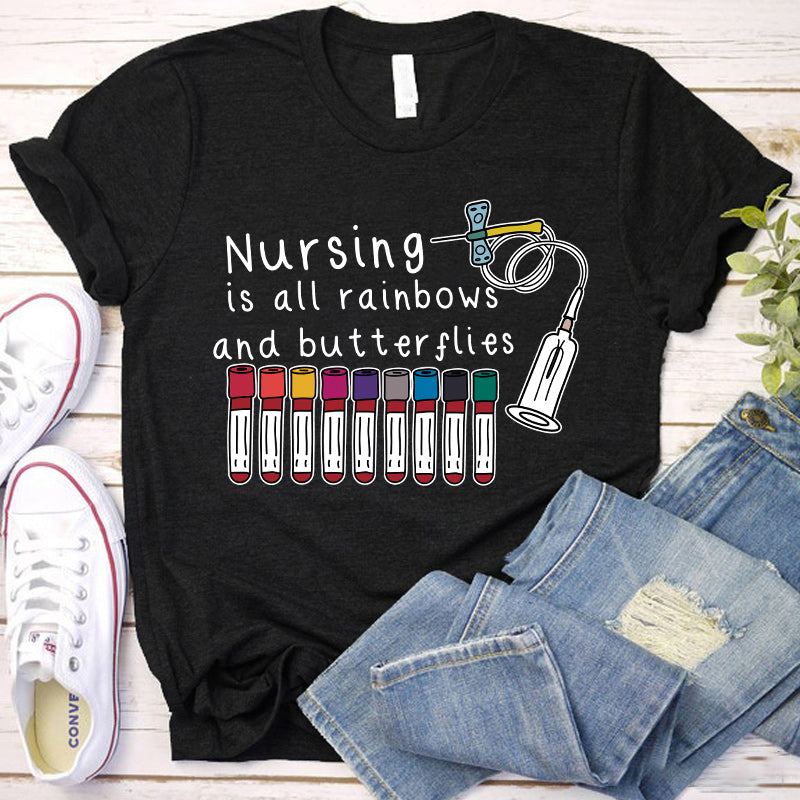 Nursing Is All Rainbows And Butterflies Nurse T-Shirt