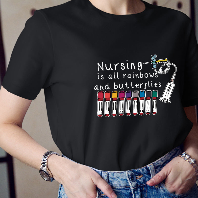 Nursing Is All Rainbows And Butterflies Nurse T-Shirt