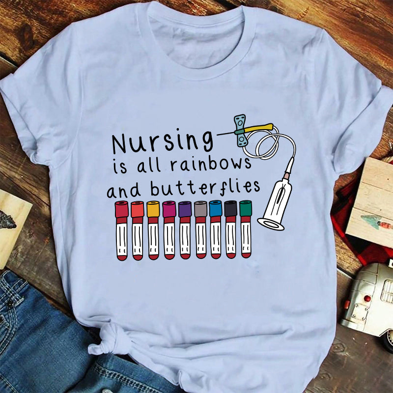 Nursing Is All Rainbows And Butterflies Nurse T-Shirt