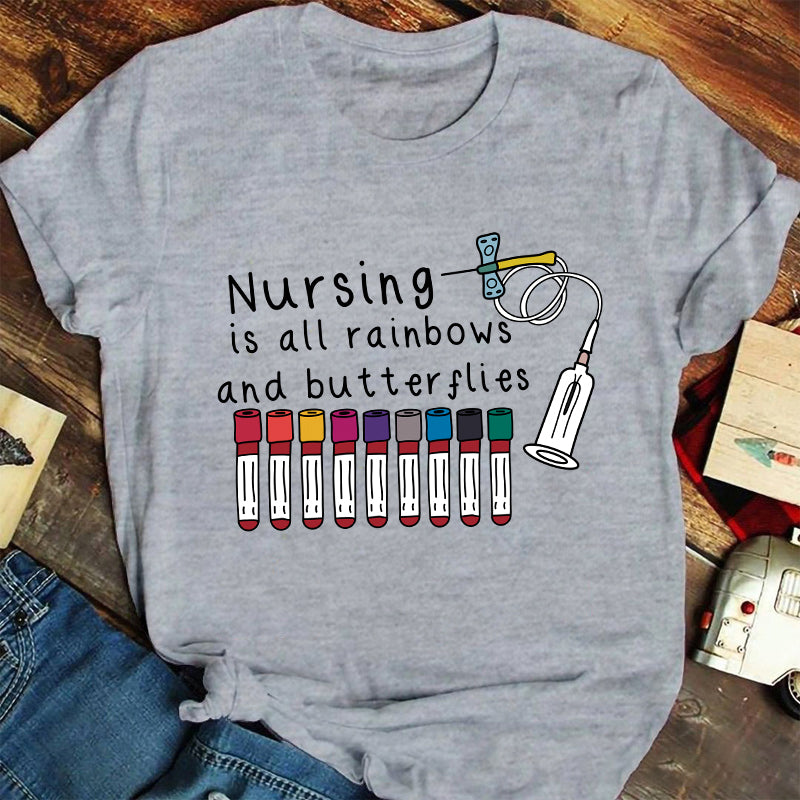 Nursing Is All Rainbows And Butterflies Nurse T-Shirt