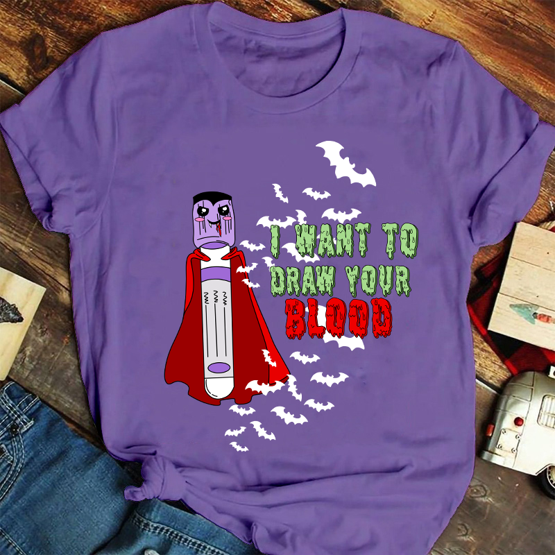 I Want To Draw Your Blood Nurse T-Shirt