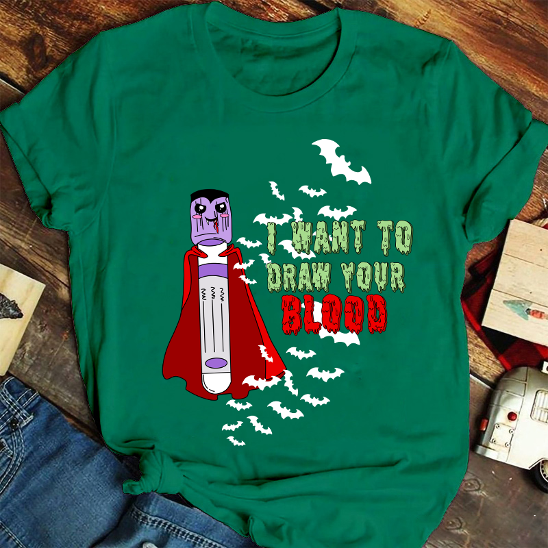 I Want To Draw Your Blood Nurse T-Shirt