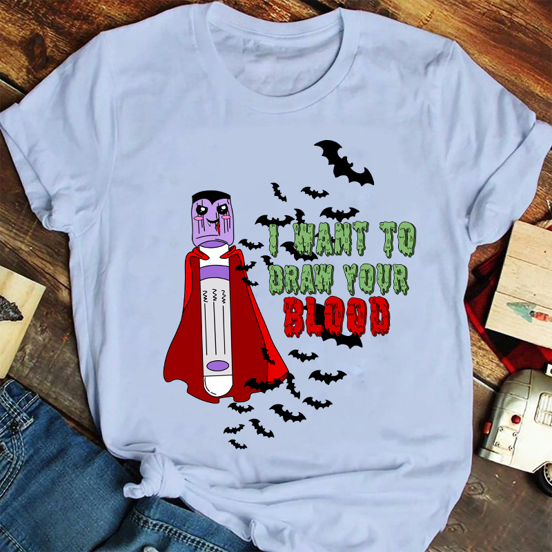 I Want To Draw Your Blood Nurse T-Shirt