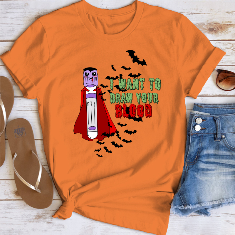 I Want To Draw Your Blood Nurse T-Shirt