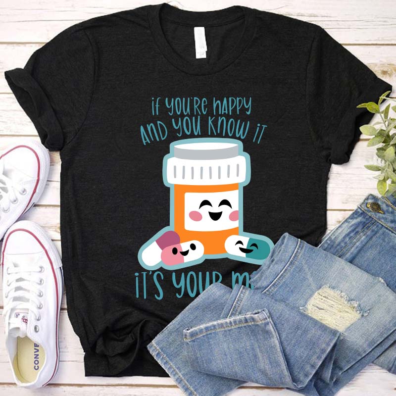 If You Are Happy And You Know It Nurse T-Shirt