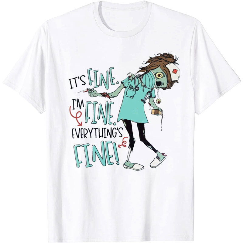 Everything's Fine Nurse T-Shirt