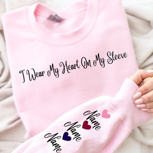 I Wear My Heart On My Sleeve Sweatshirt and Hoodie, Custom Family Gift Hoodie, Gift for Mom, Custom Mama Sweatshirt with Name on Sleeve