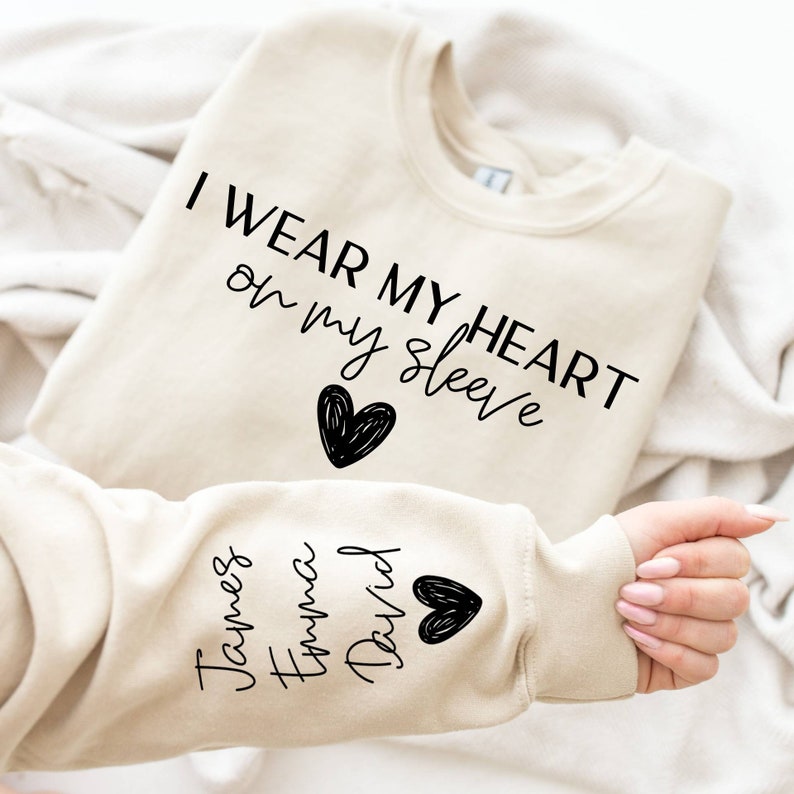 Custom Mothers Day Gift ,I Wear My Heart On My Sleeve Sweatshirt