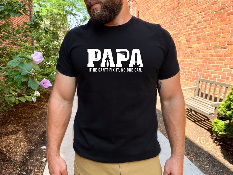 Papa Shirt Gift For Father's Day, If He Can't Fix It No One Can Shirt, Dad Birthday T-Shirt