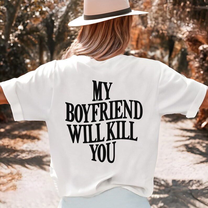 My Girlfriend/Boyfriend Will Kill You Shirt, Girlfriend/Boyfriend Shirt, Funny Gf Shirt