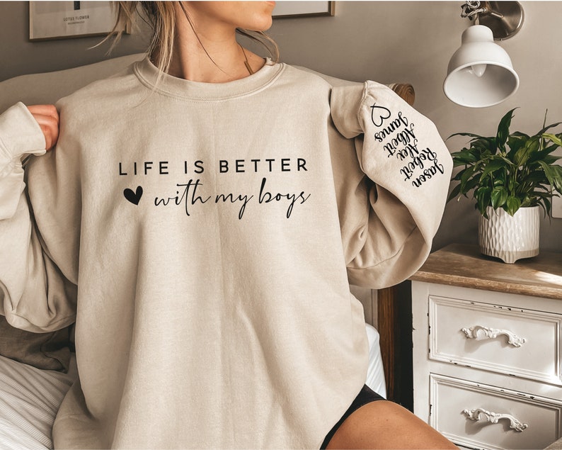 Custom Life is Better With My Boys Sweatshirt and Hoodie,Mom Shirt