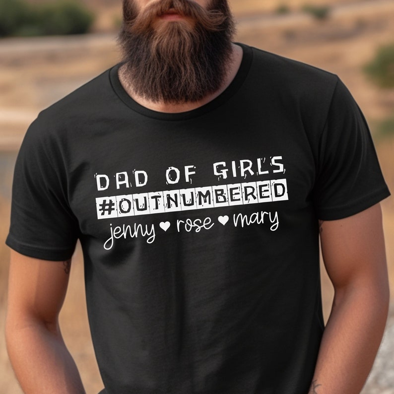 Custom Father's Day T-Shirt Dad of Girls Outnumbered Custom Names T-Shirt Dad Gift for Father's Day