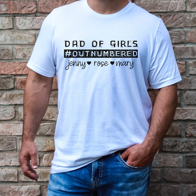 Custom Father's Day T-Shirt Dad of Girls Outnumbered Custom Names T-Shirt Dad Gift for Father's Day