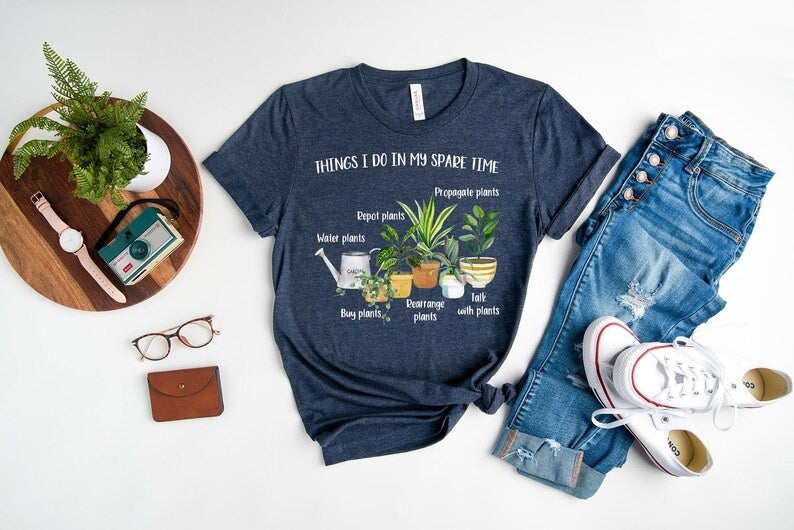 Things I Do In My Spare Time T-Shirt, Plant Mom Shirt, Gift For Flower Girl