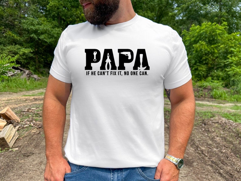 Papa Shirt Gift For Father's Day, If He Can't Fix It No One Can Shirt, Dad Birthday T-Shirt