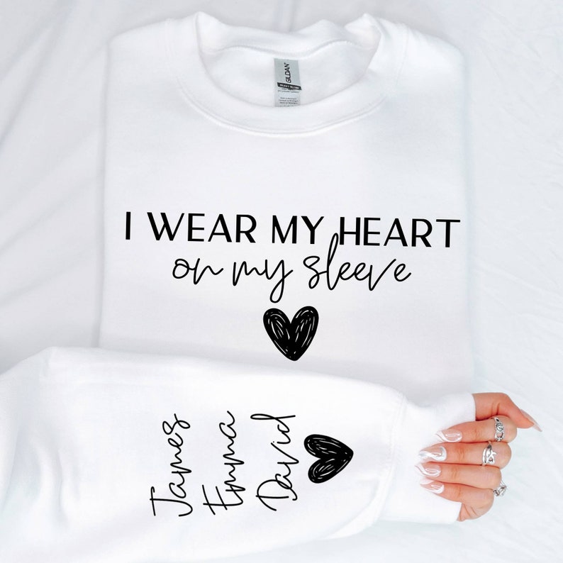 Custom Mothers Day Gift ,I Wear My Heart On My Sleeve Sweatshirt