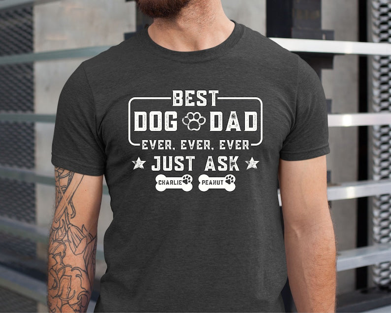 Best Dog Dad Ever Shirt, Custom Dog Dad shirt with Dog Names, Fathers Day Gift for Dog Owner, Dog Lover