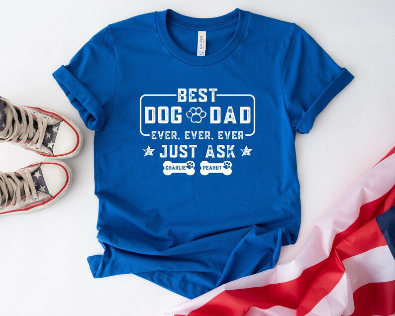 Best Dog Dad Ever Shirt, Custom Dog Dad shirt with Dog Names, Fathers Day Gift for Dog Owner, Dog Lover