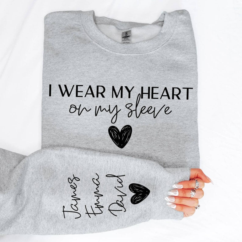 Custom Mothers Day Gift ,I Wear My Heart On My Sleeve Sweatshirt