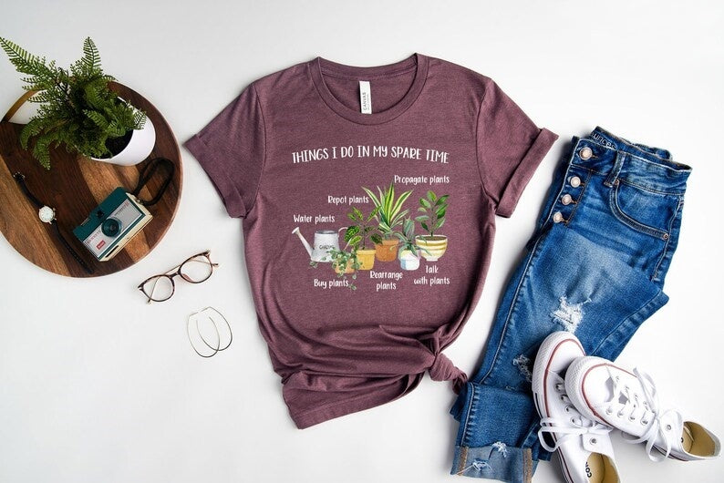 Things I Do In My Spare Time T-Shirt, Plant Mom Shirt, Gift For Flower Girl