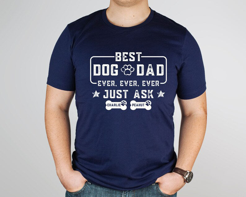 Best Dog Dad Ever Shirt, Custom Dog Dad shirt with Dog Names, Fathers Day Gift for Dog Owner, Dog Lover