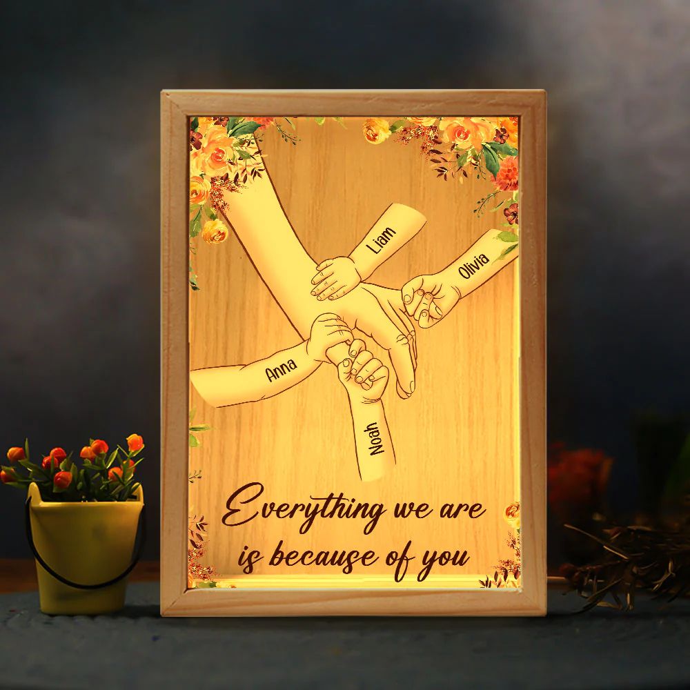 Mom Everything We Are Is Because Of You - Personalized Frame Light Box (Customized free)