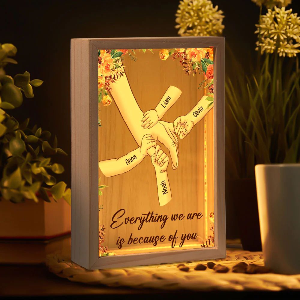 Mom Everything We Are Is Because Of You - Personalized Frame Light Box (Customized free)