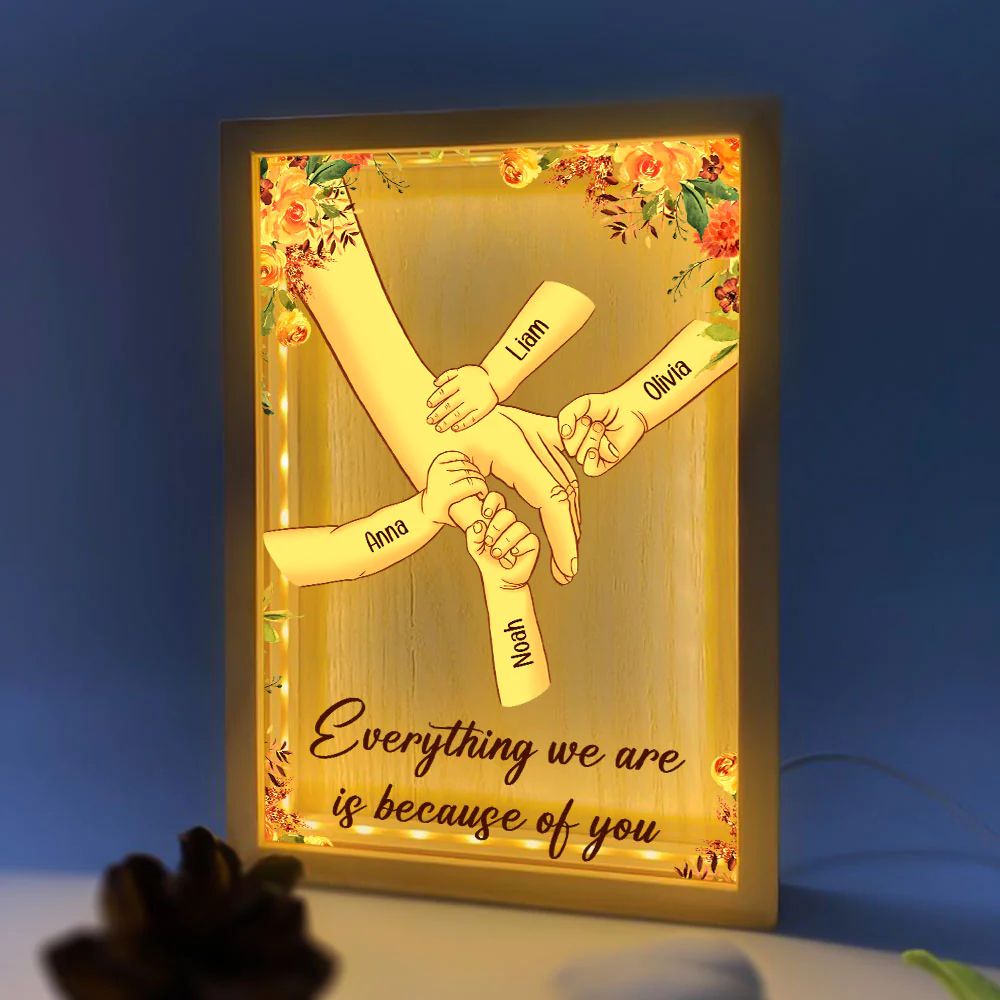 Mom Everything We Are Is Because Of You - Personalized Frame Light Box (Customized free)