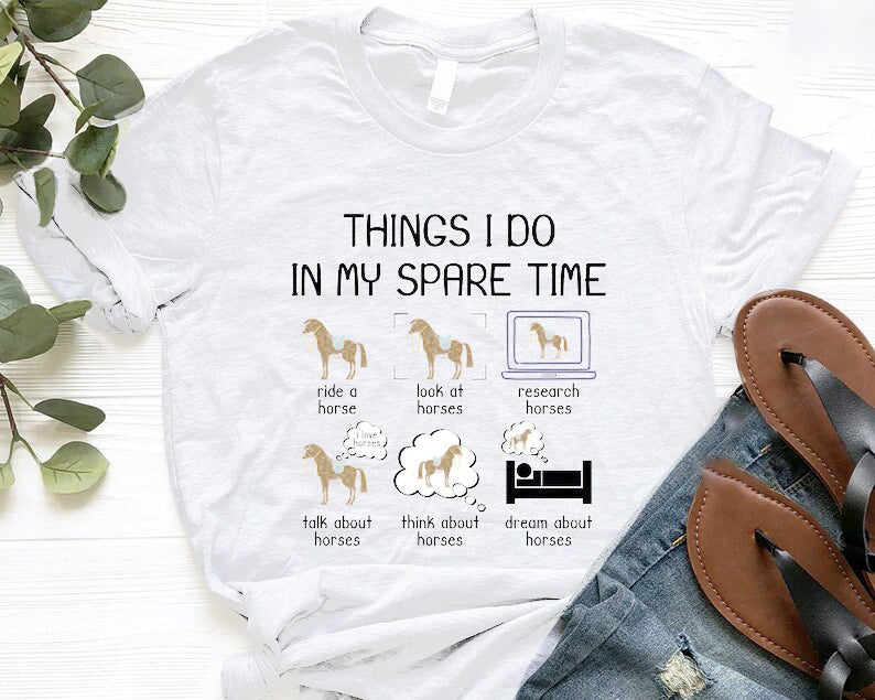 Things I Do in My Spare Time Shirt, Funny Horse Shirt, Horse Lover Gift