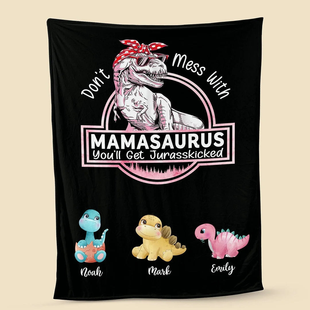 Don't Mess With Mamasaurus Blanket, You'll Get Jurasskicked - Personalized Blanket For Mom (Customized free)