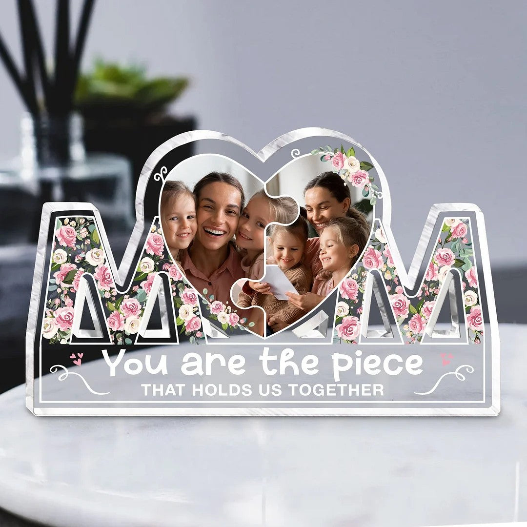 You Are The Piece That Holds Us Together - Personalized Mom Shaped Acrylic Plaque