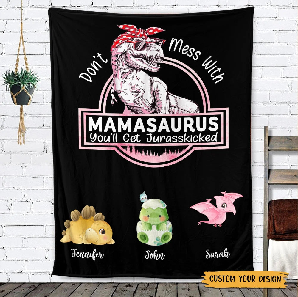 Don't Mess With Mamasaurus Blanket, You'll Get Jurasskicked - Personalized Blanket For Mom (Customized free)