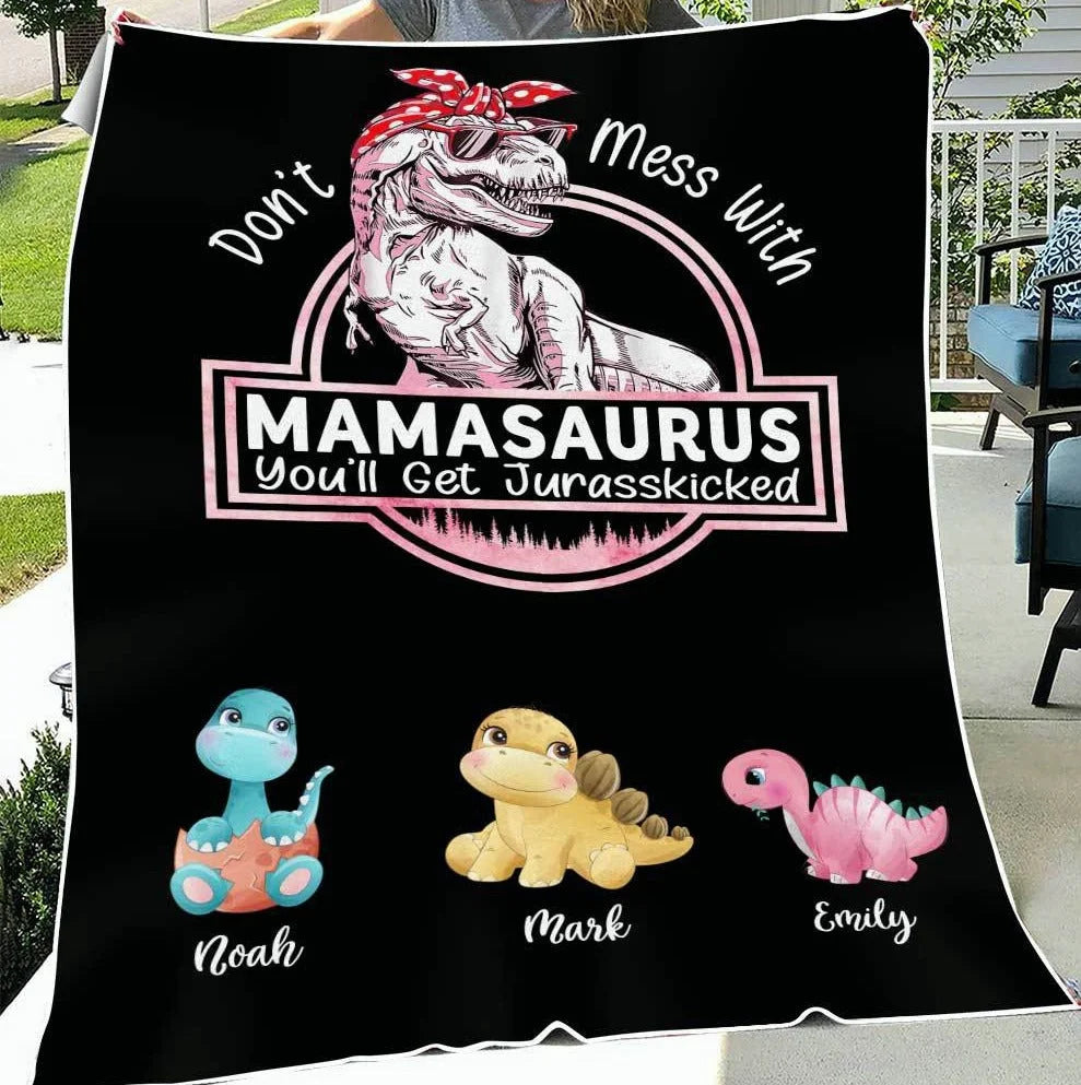 Don't Mess With Mamasaurus Blanket, You'll Get Jurasskicked - Personalized Blanket For Mom (Customized free)