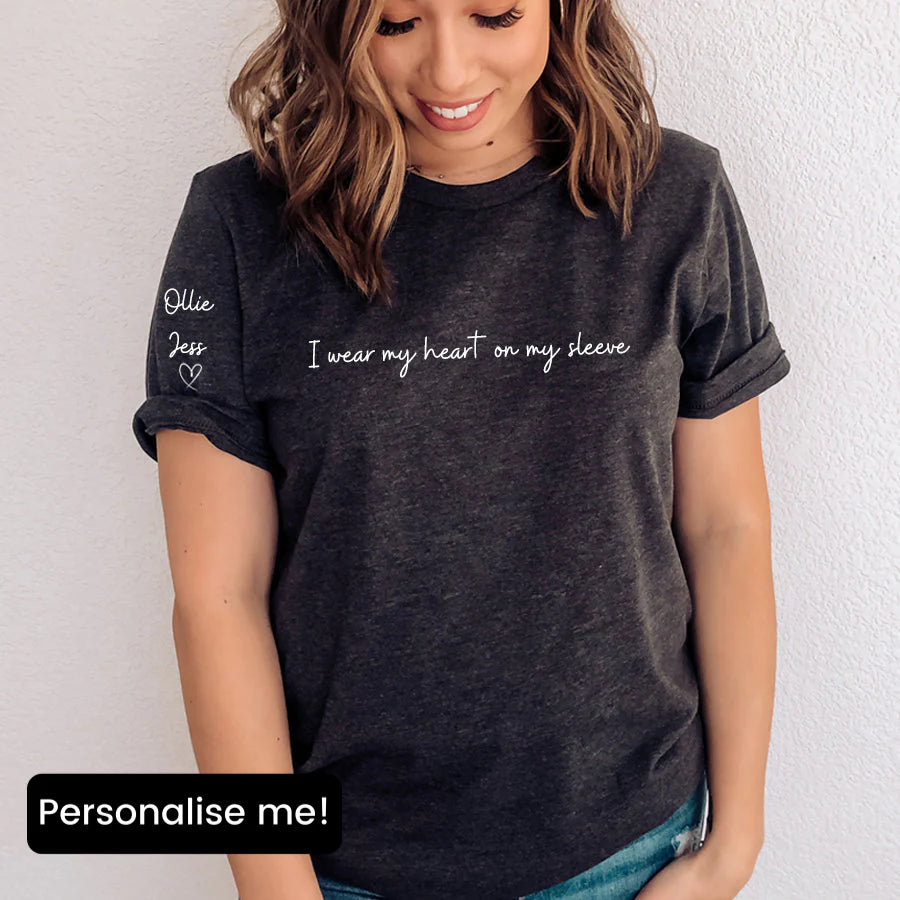 I WEAR MY HEART ON MY SLEEVE, CUSTOM T-SHIRT,SWEATSHIRT&HOODIE, WITH NAMES ON THE SLEEVE