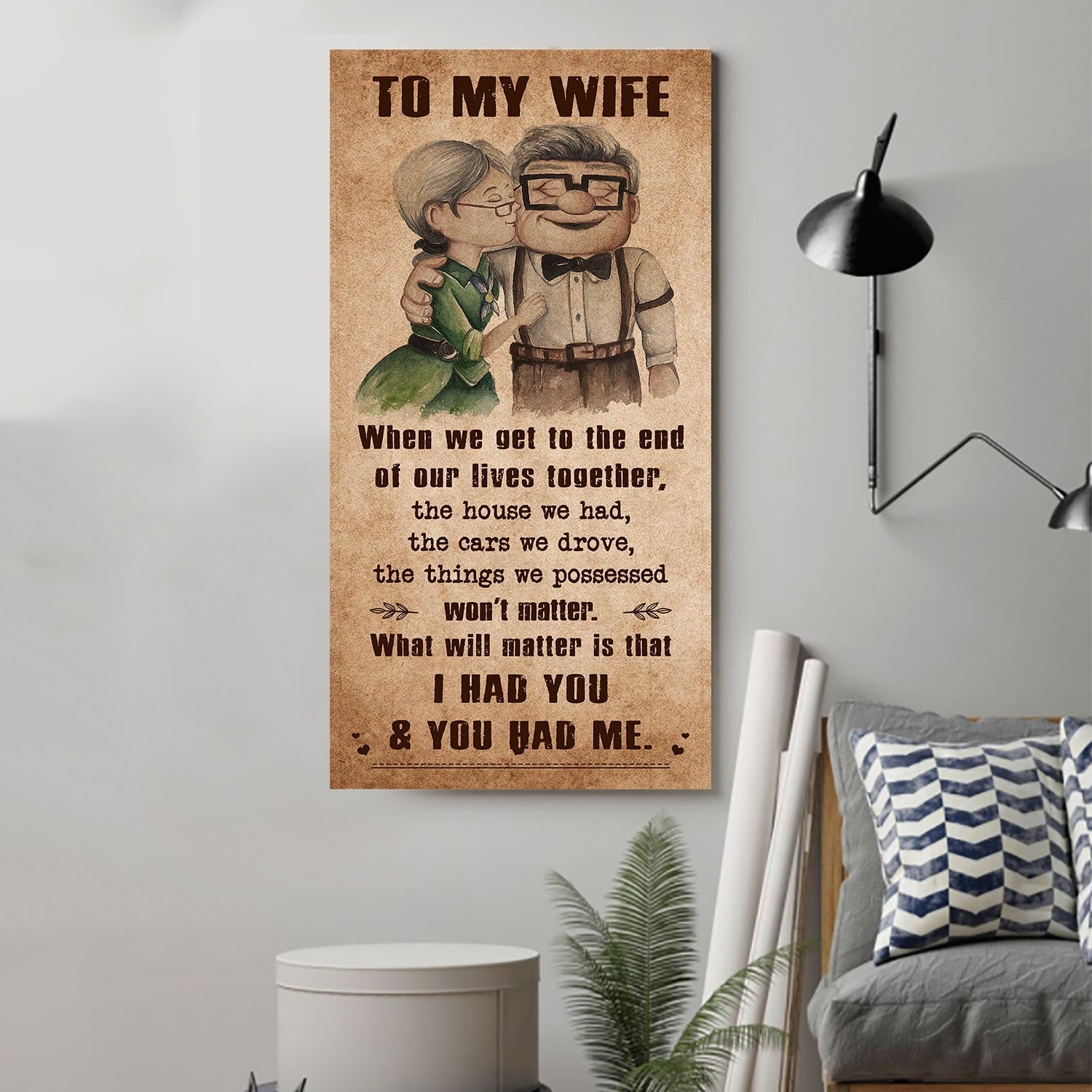 TO MY WIFE-I HAD YOU AND YOU HAD ME-Carl & Ellie-UP - CANVAS POSTER