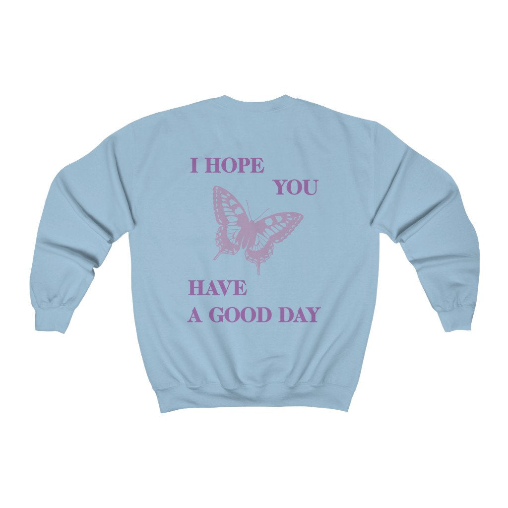 I Hope You Have A Good Day Sweatshirt, Butterfly Shirt, Retro Aesthetic, Trendy Preppy Clothes