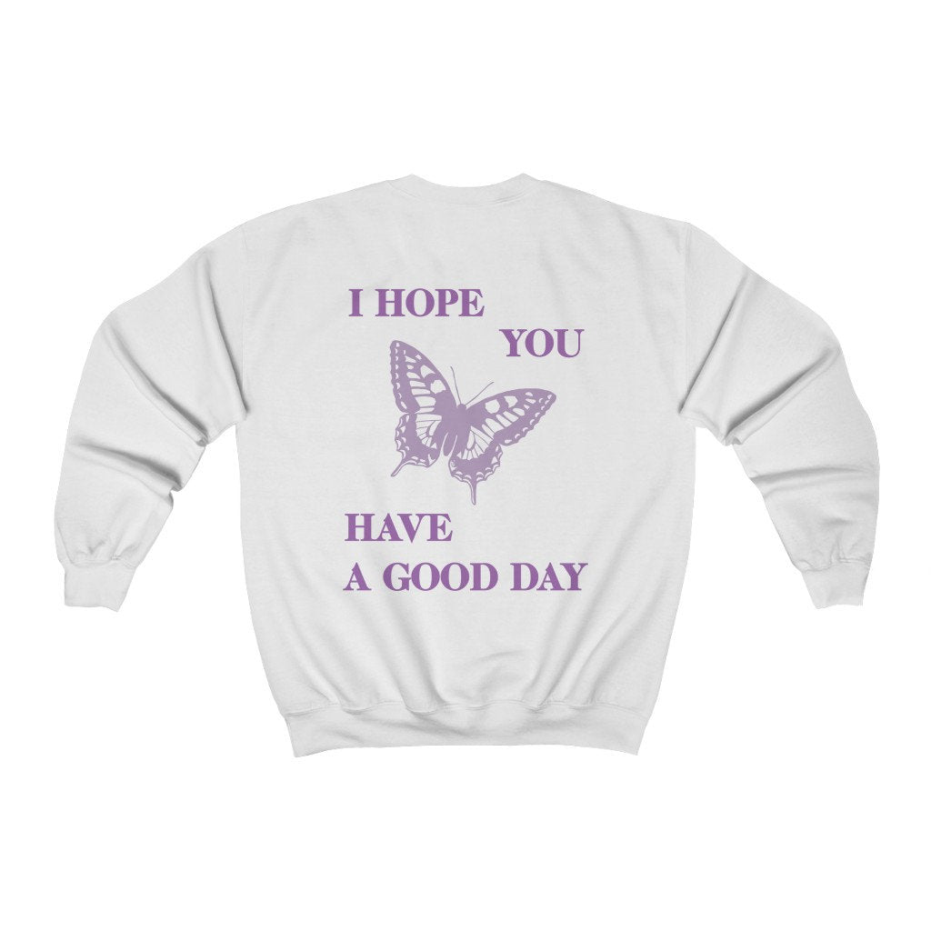 I Hope You Have A Good Day Sweatshirt, Butterfly Shirt, Retro Aesthetic, Trendy Preppy Clothes