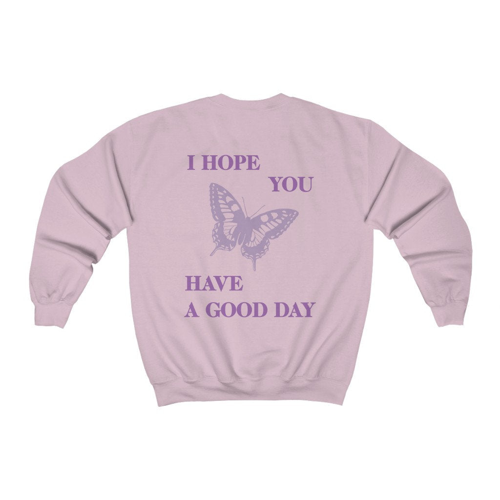 I Hope You Have A Good Day Sweatshirt, Butterfly Shirt, Retro Aesthetic, Trendy Preppy Clothes