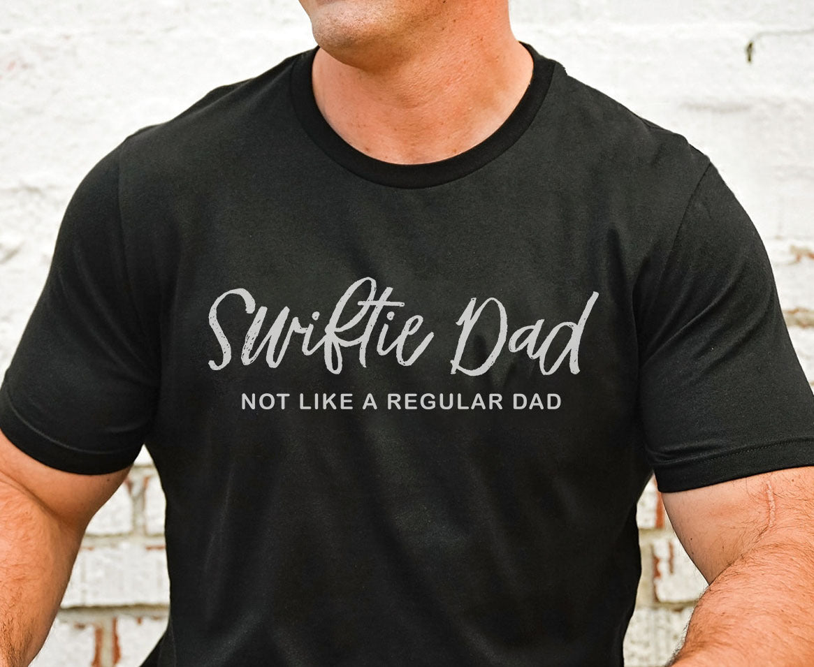 Swiftie Dad Not Like a Regular Dad Gift T-shirt